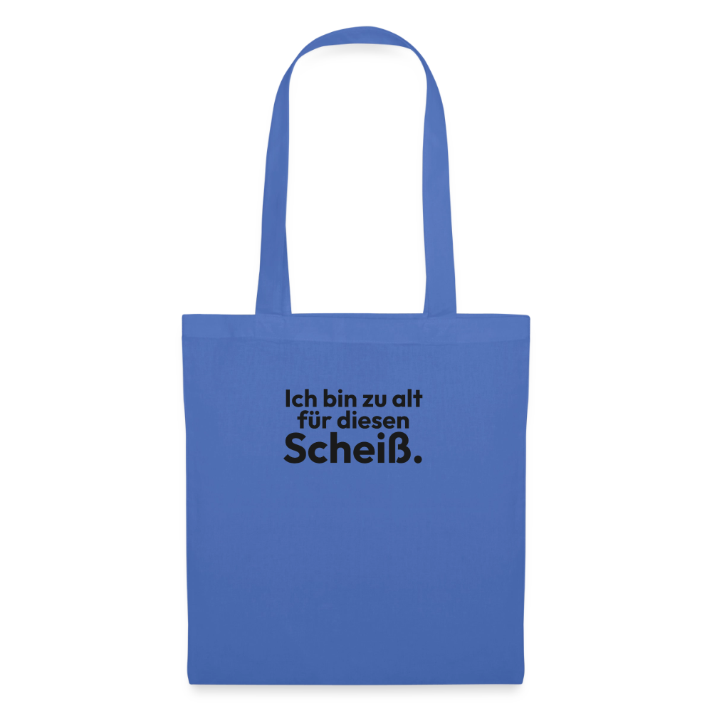 Ich bin zu alt für diesen Scheiß. - light blue
