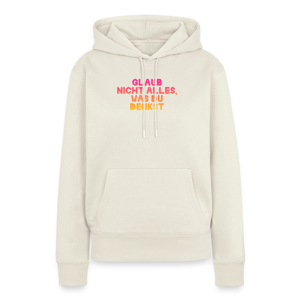 Glaub nicht alles, was du denkst. - off white