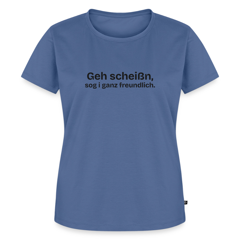 Geh scheißn, sog i ganz freundlich. - stone blue