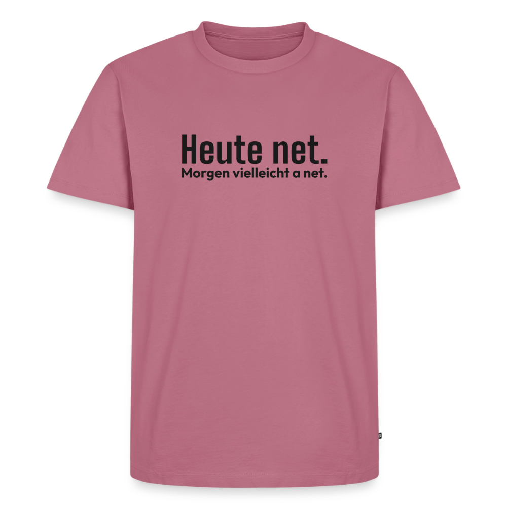 Heute net. Morgen vielleicht a net. - mauve