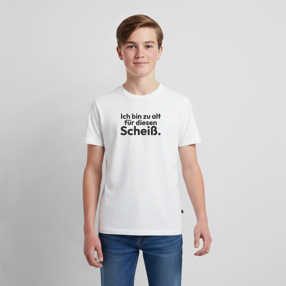 Ich bin zu alt für diesen Scheiß. - white