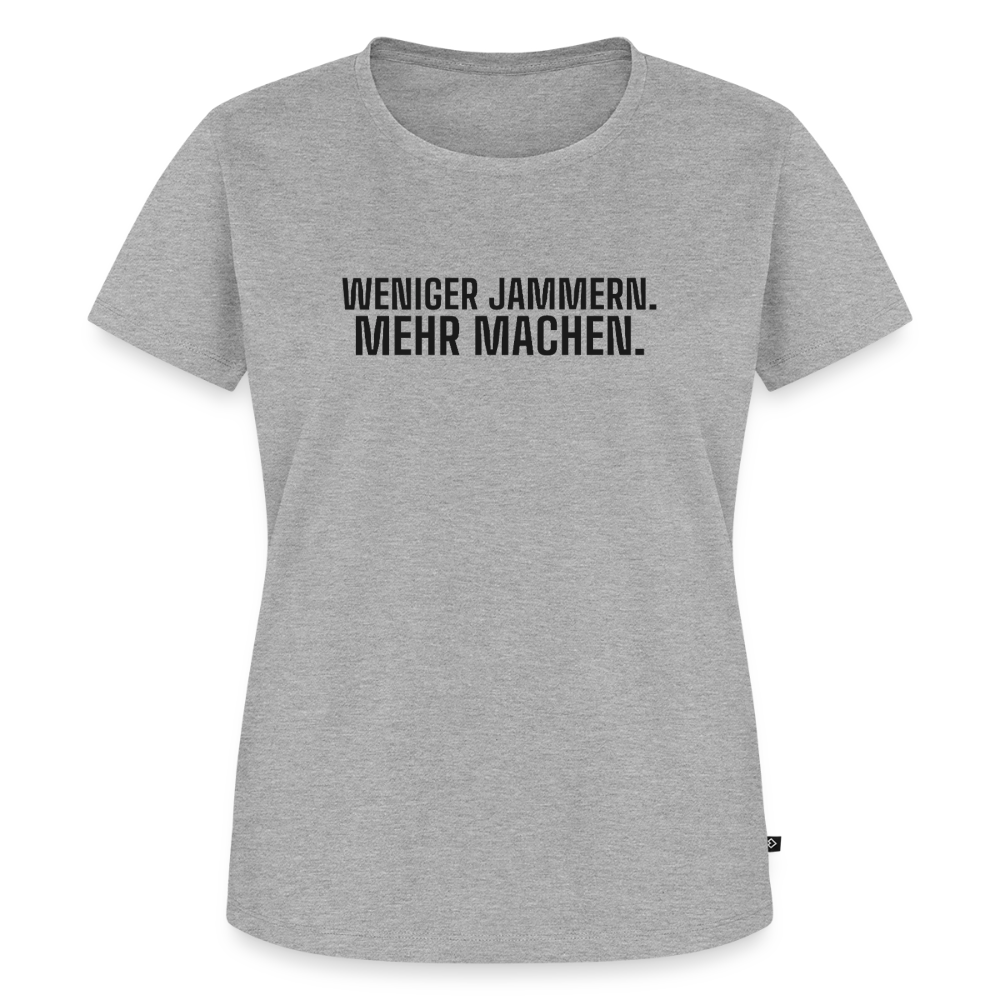 Weniger Jammern. Mehr Machen. - heather grey