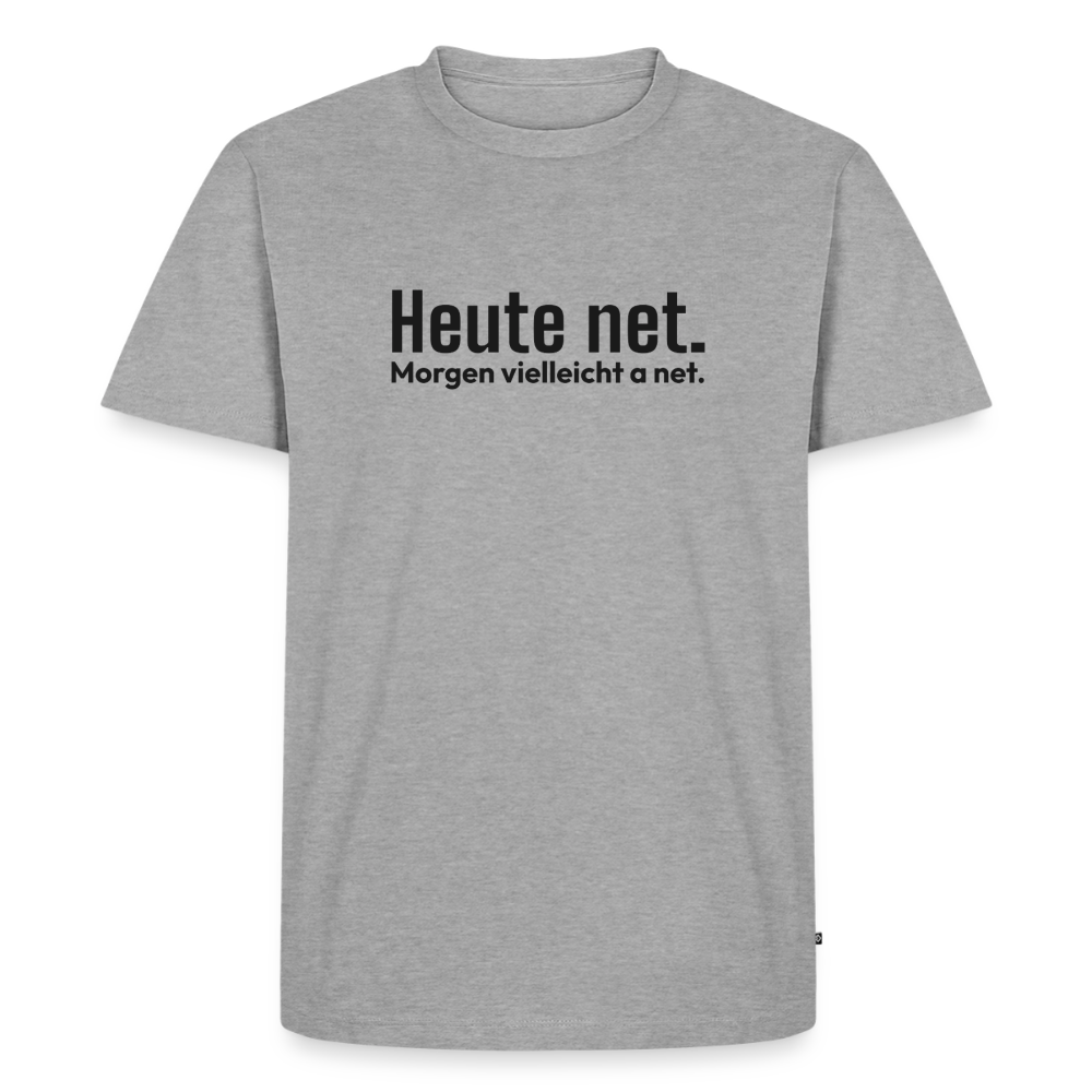 Heute net. Morgen vielleicht a net. - heather grey