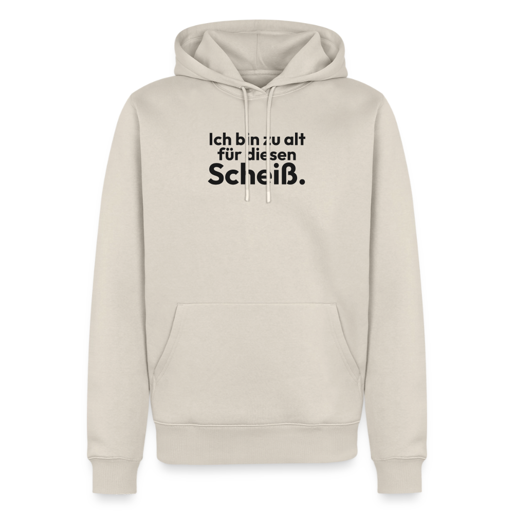 Ich bin zu alt für diesen Scheiß. - beige