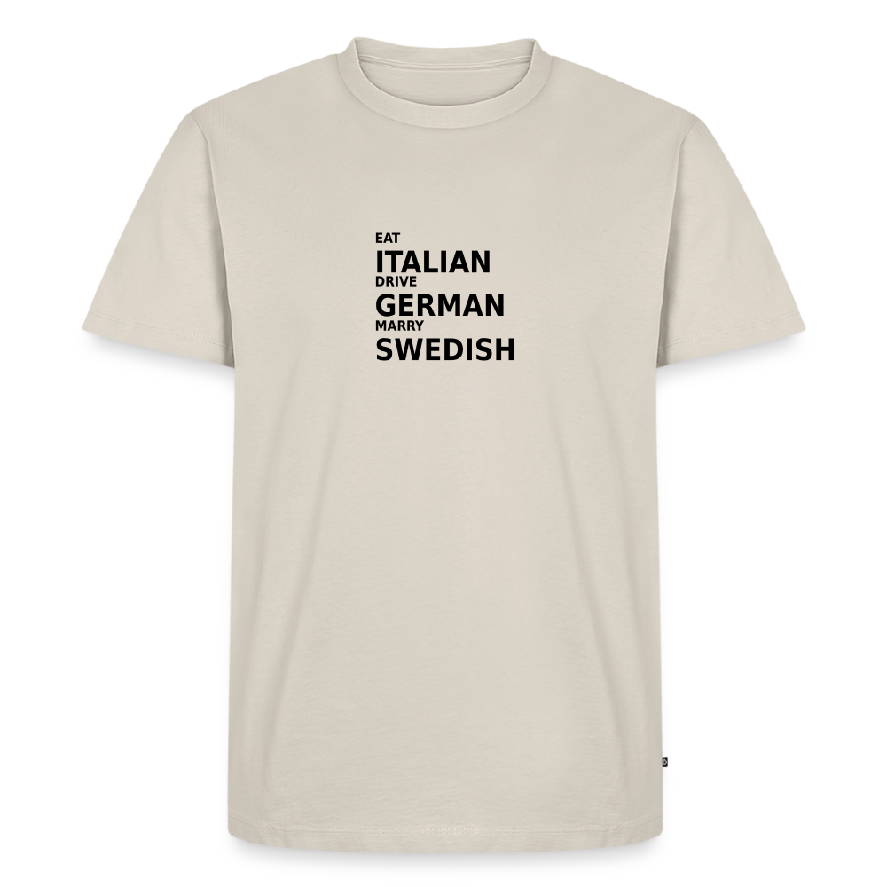 Eat Italian. Drive German. Marry Swedish - beige