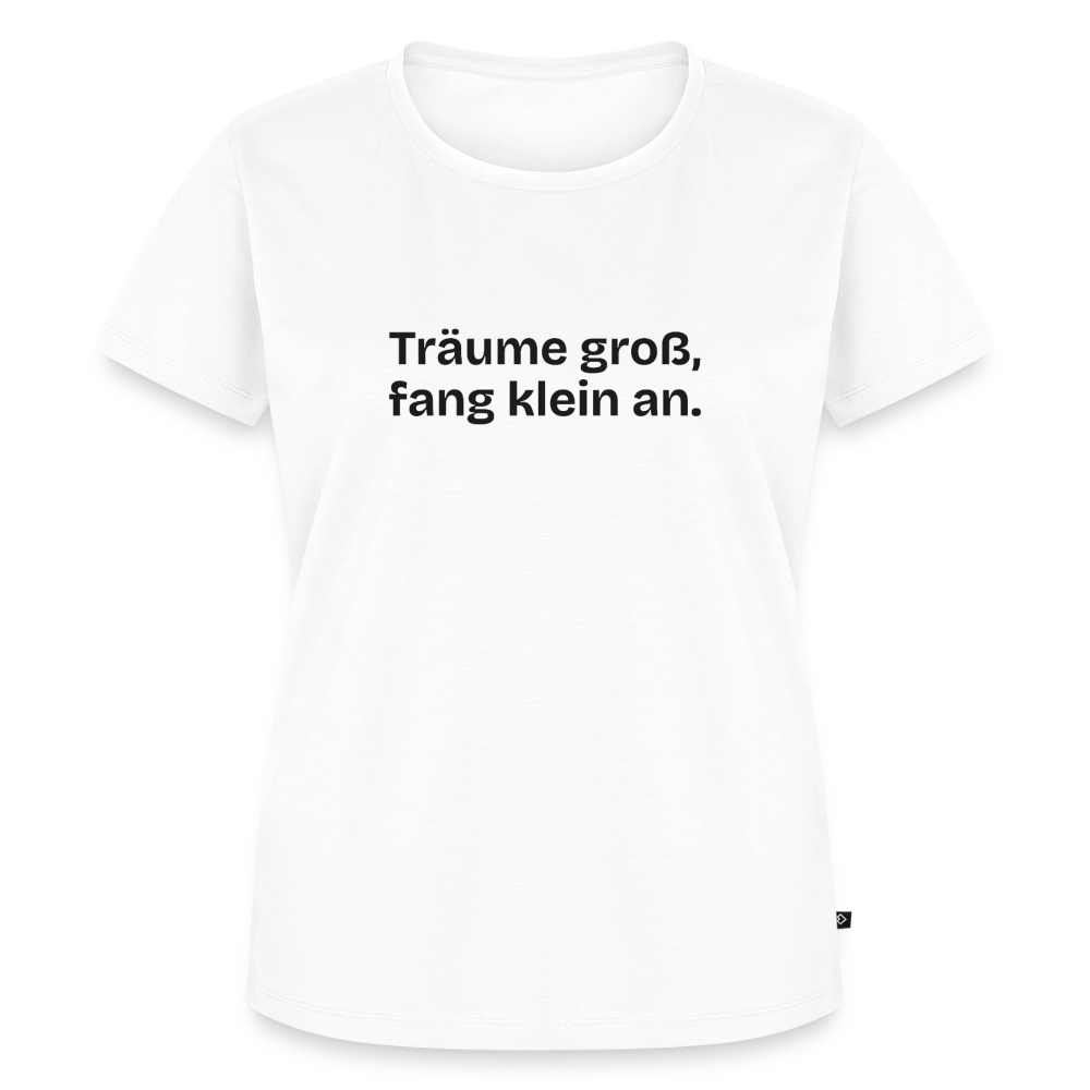 Träume groß, fang klein an. - white