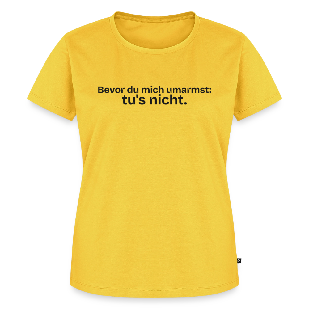 Bevor du mich umarmst, tu`s nicht. - sun yellow