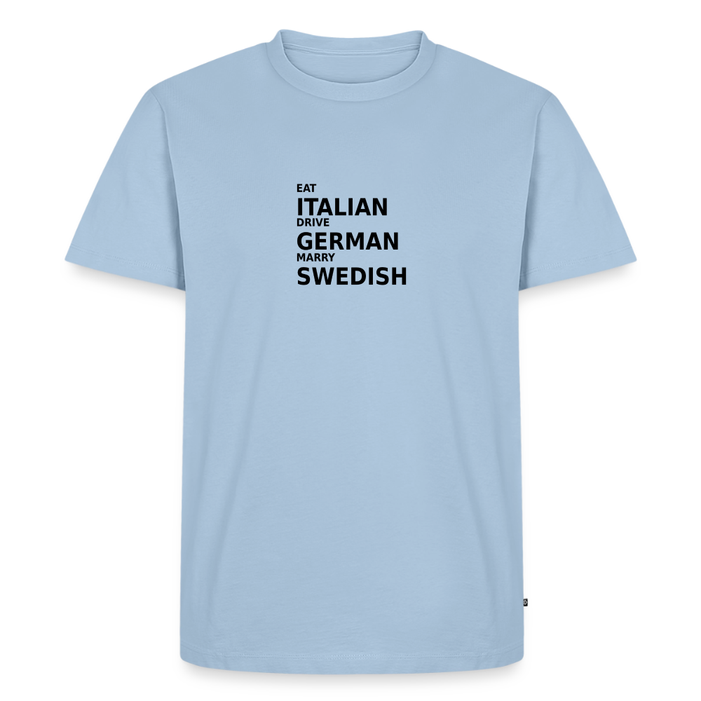 Eat Italian. Drive German. Marry Swedish - light blue