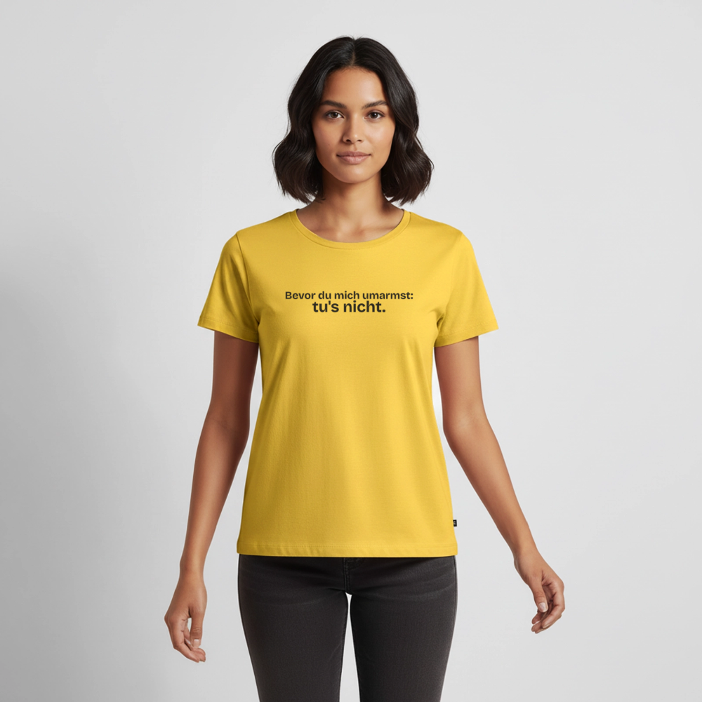 Bevor du mich umarmst, tu`s nicht. - sun yellow