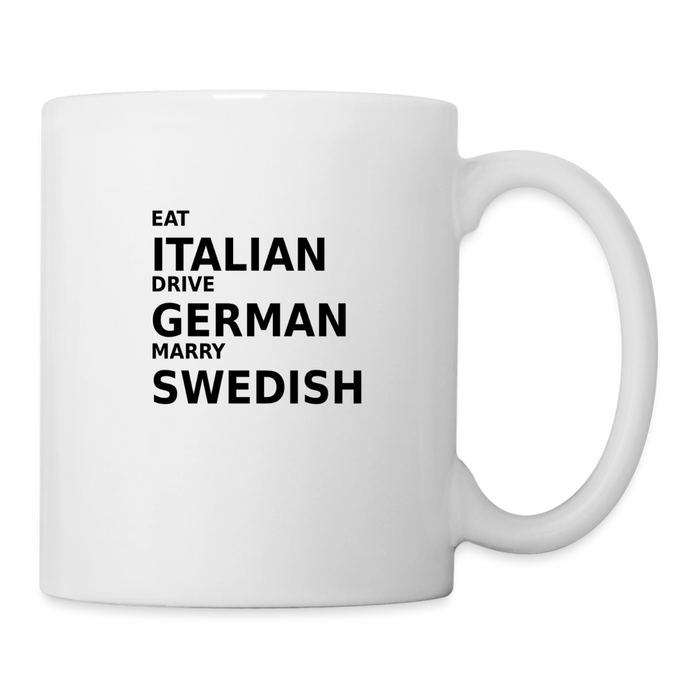 Eat Italian. Drive German. Marry Swedish. - white