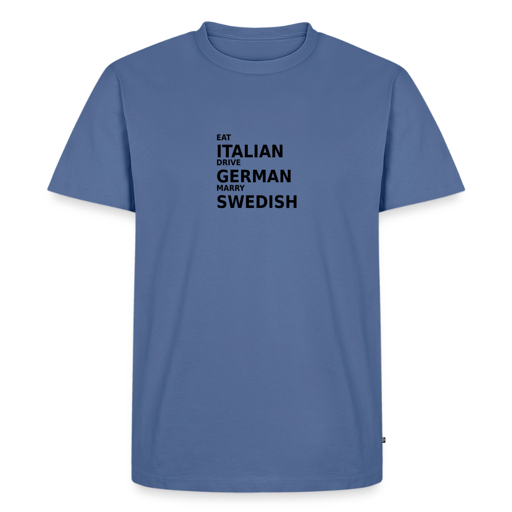 Eat Italian. Drive German. Marry Swedish - stone blue