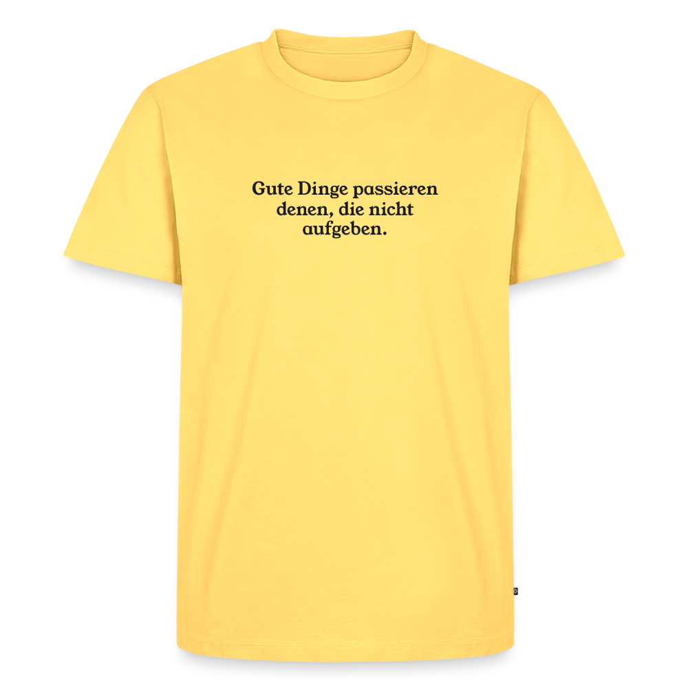 Gute Dinge passieren denen, die nicht aufgeben. - sky yellow