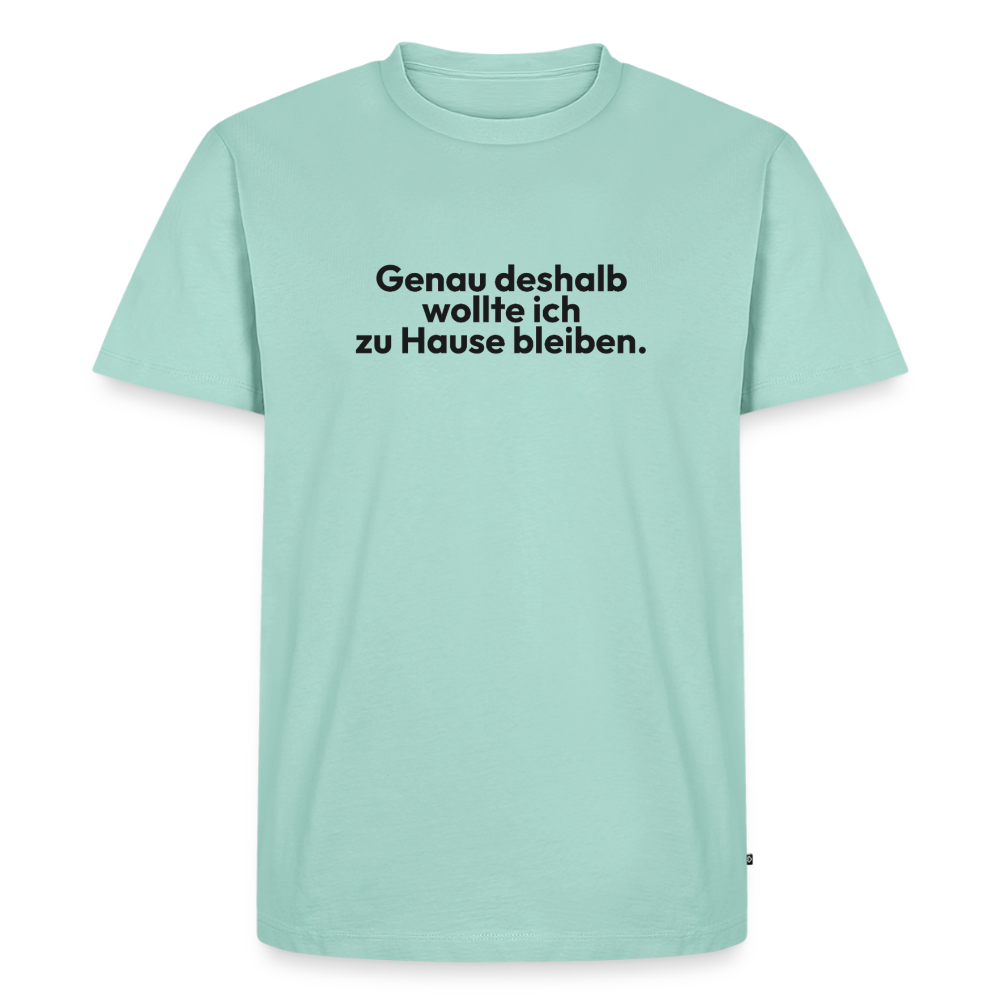 Genau deshalb wollte ich zu Hause bleiben. - mint 