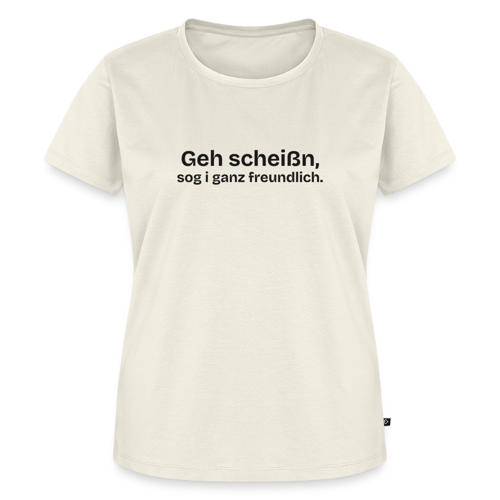 Geh scheißn, sog i ganz freundlich. - off white