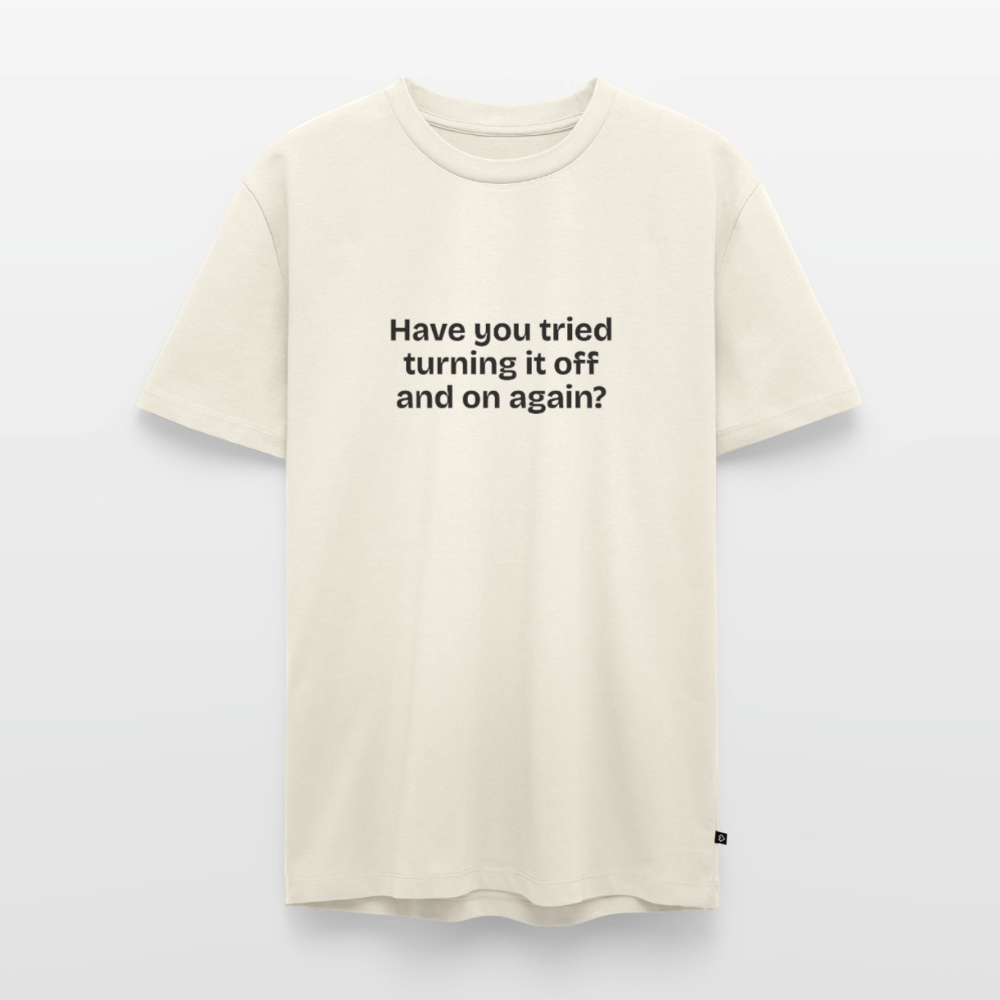 Have you tried turning it off and on again? - off white