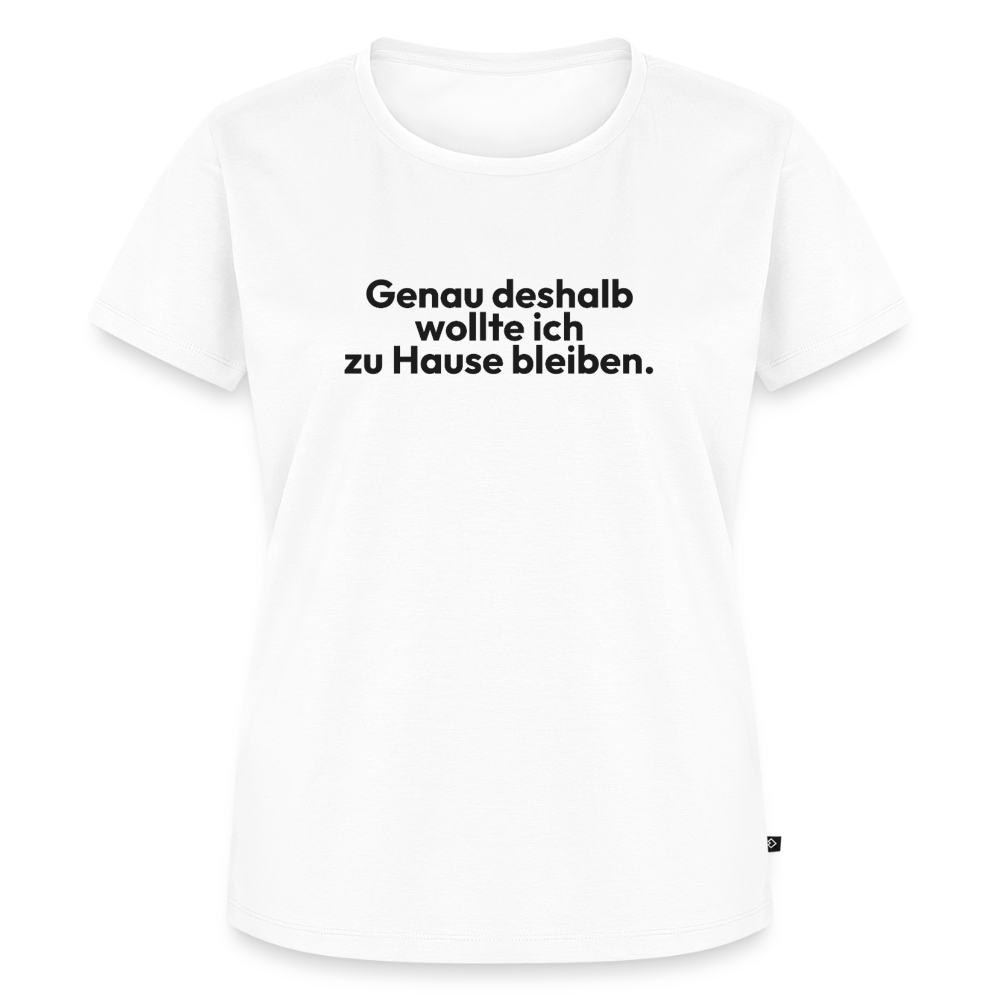 Genau deshalb wollte ich zuhause bleiben. - white