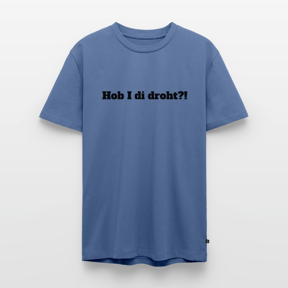 Hob I di droht?! - Taubenblau