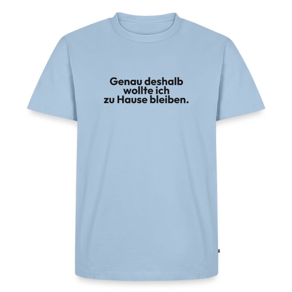 Genau deshalb wollte ich zu Hause bleiben. - light blue
