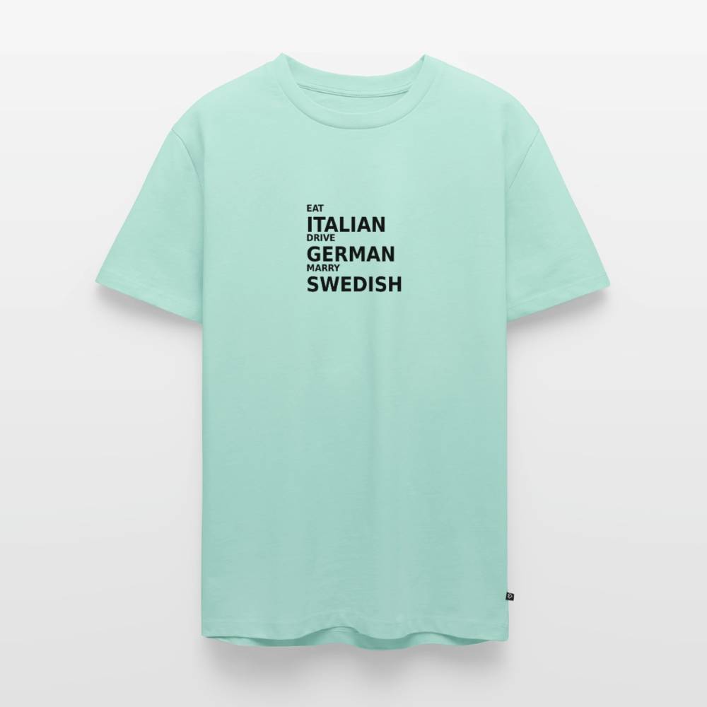 Eat Italian. Drive German. Marry Swedish - mint 