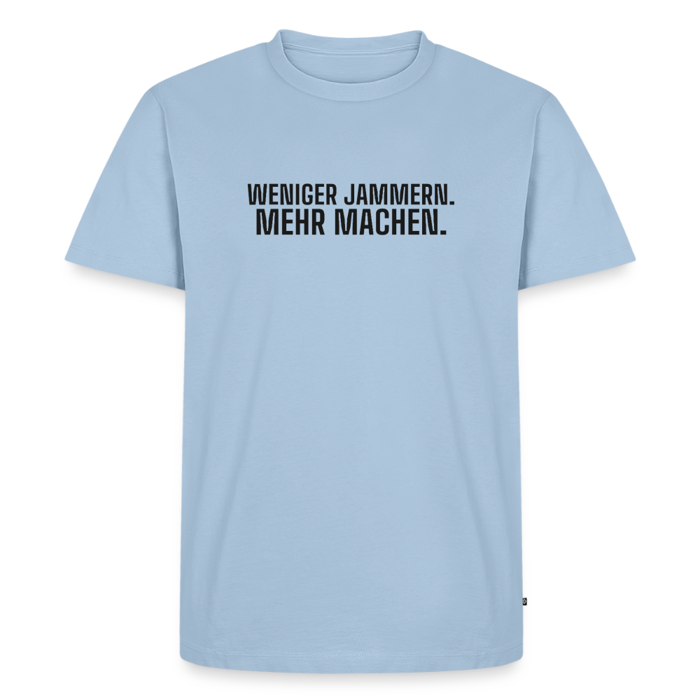 Weniger Jammern. Mehr Machen. - light blue