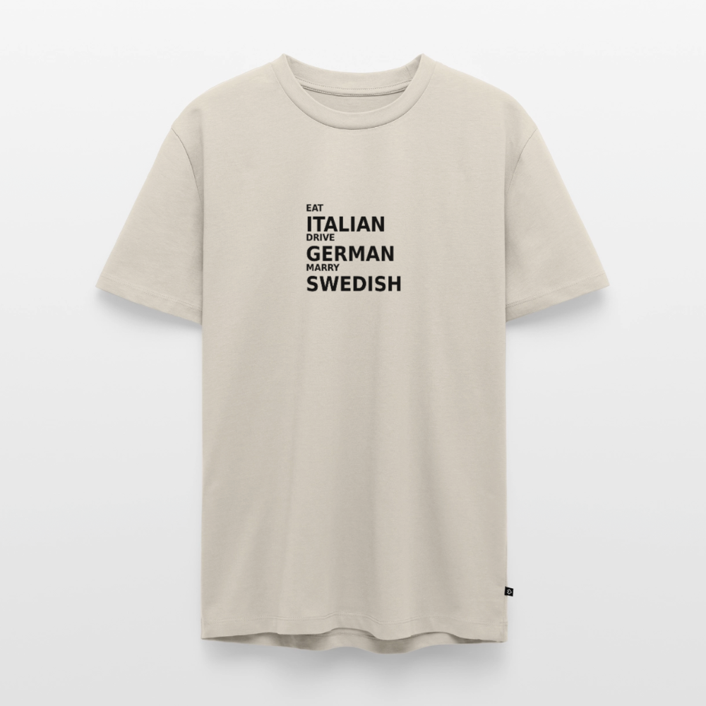 Eat Italian. Drive German. Marry Swedish - beige