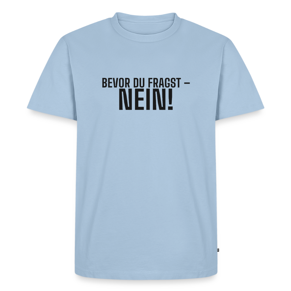 Bevor du fragst - Nein! - light blue