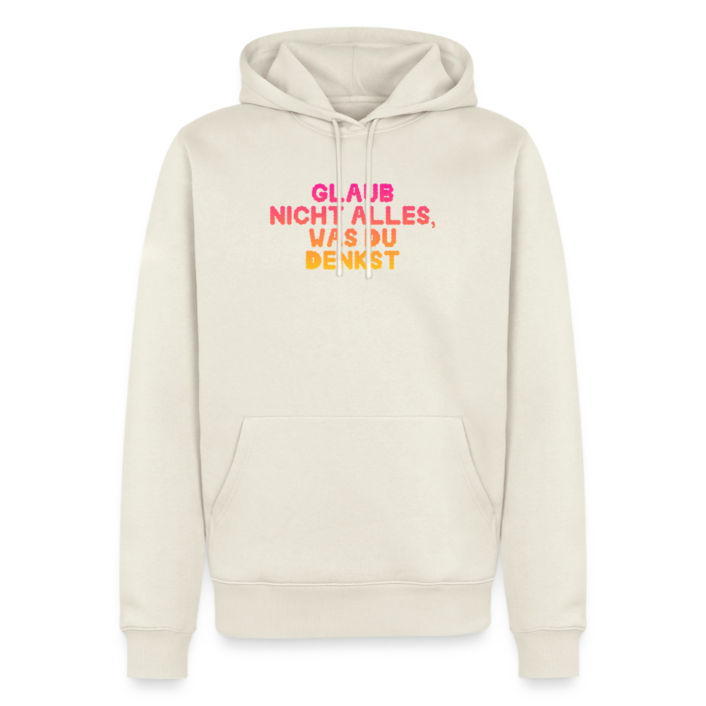 Glaub nicht alles, was du denkst. - off white