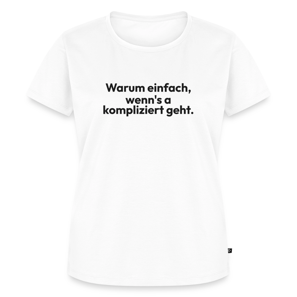 Warum einfach, wenn’s a kompliziert geht. - white