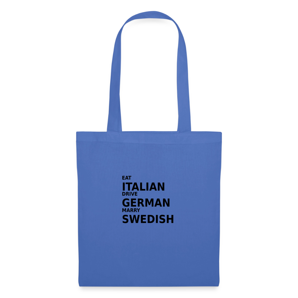 Eat Italian. Drive German. Marry Swedish. - light blue