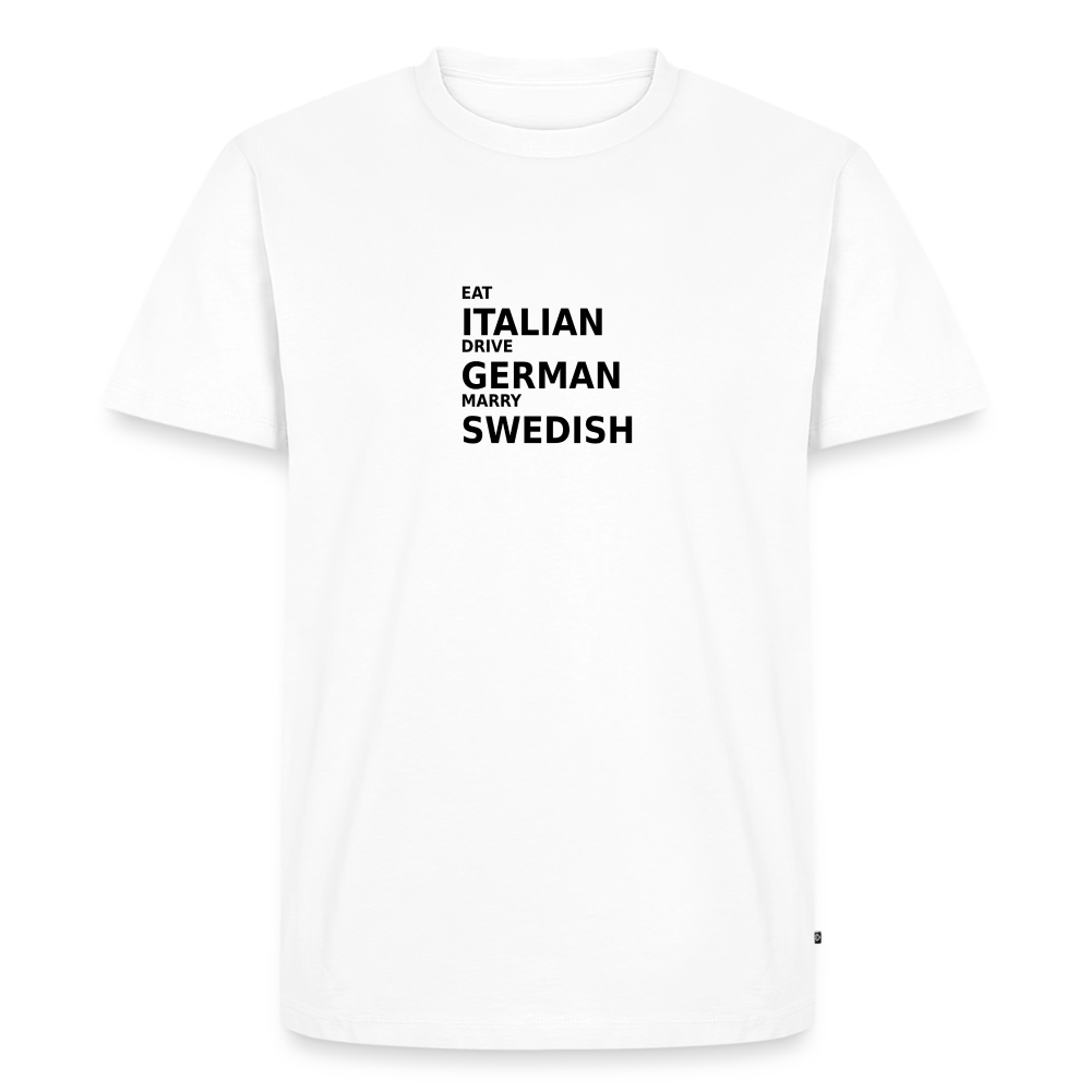 Eat Italian. Drive German. Marry Swedish. - white