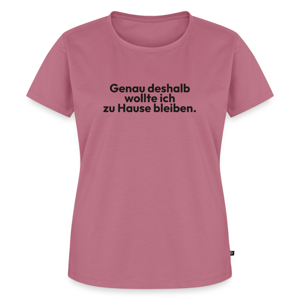 Genau deshalb wollte ich zuhause bleiben. - mauve