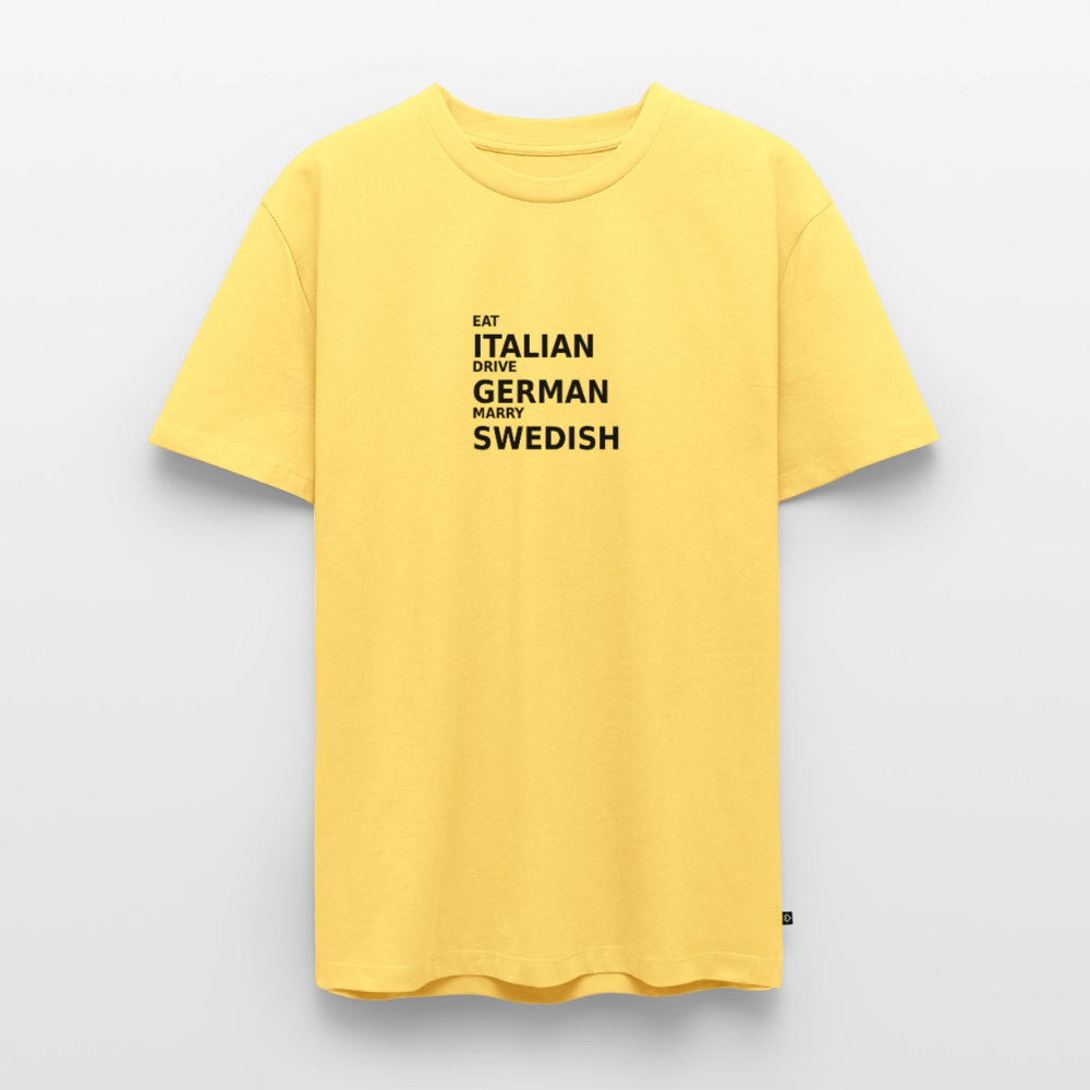 Eat Italian. Drive German. Marry Swedish - sky yellow