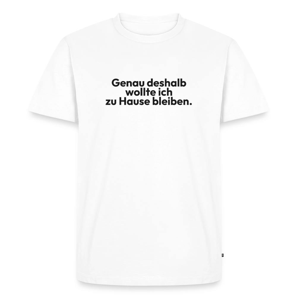 Genau deshalb wollte ich zu Hause bleiben. - white