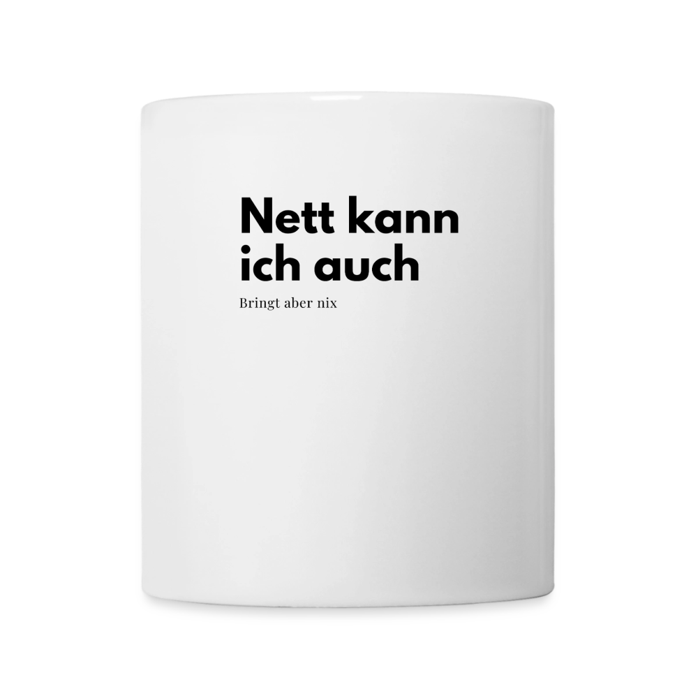 Nett kann ich auch. Bringt aber nix. - white
