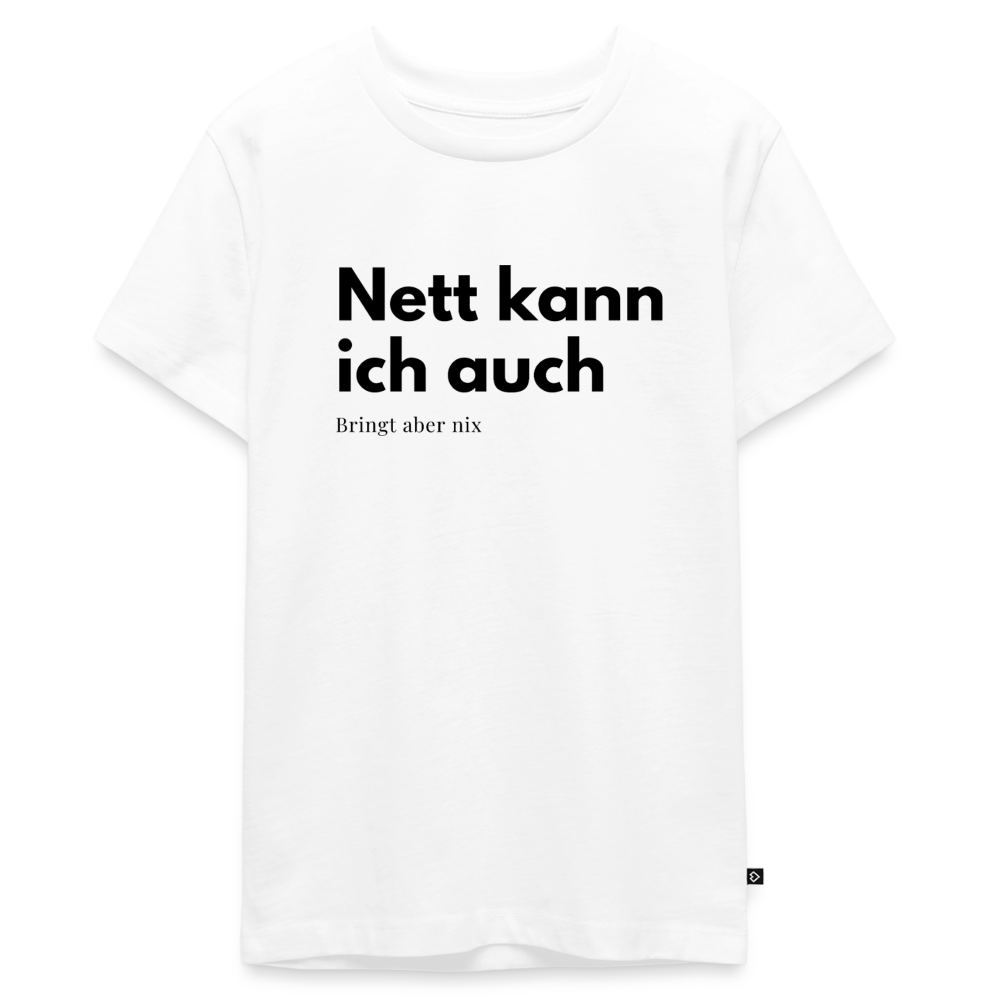 Nett kann ich auch. Bringt aber nix. - white
