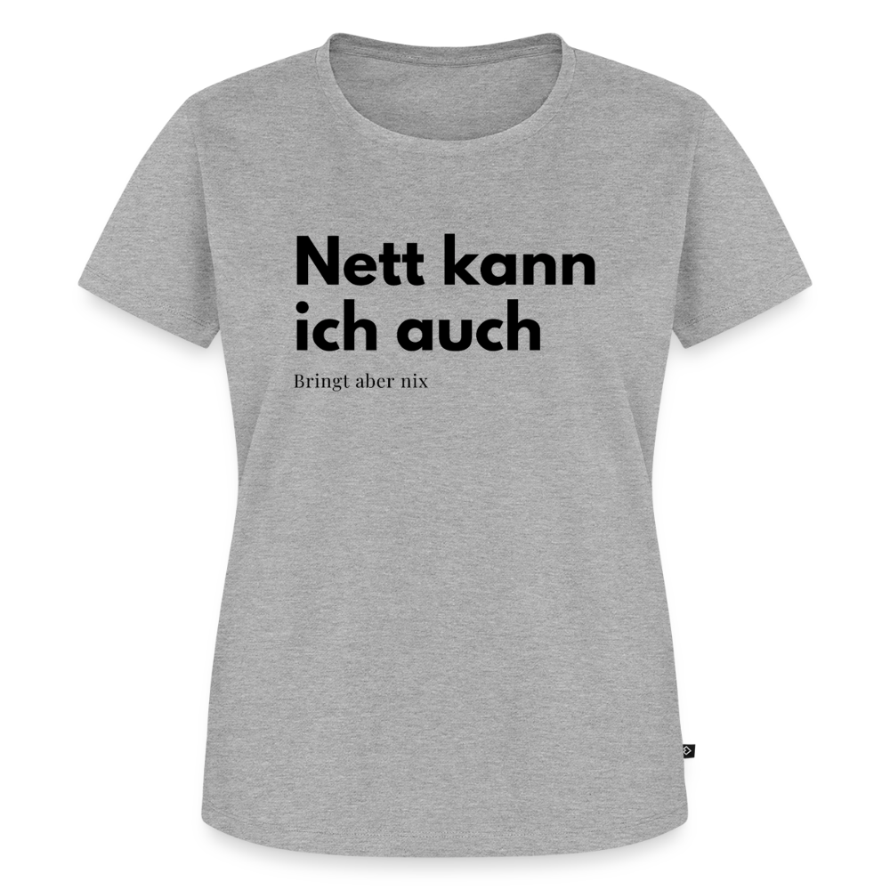 Nett kann ich auch. bringt aber nix. - heather grey