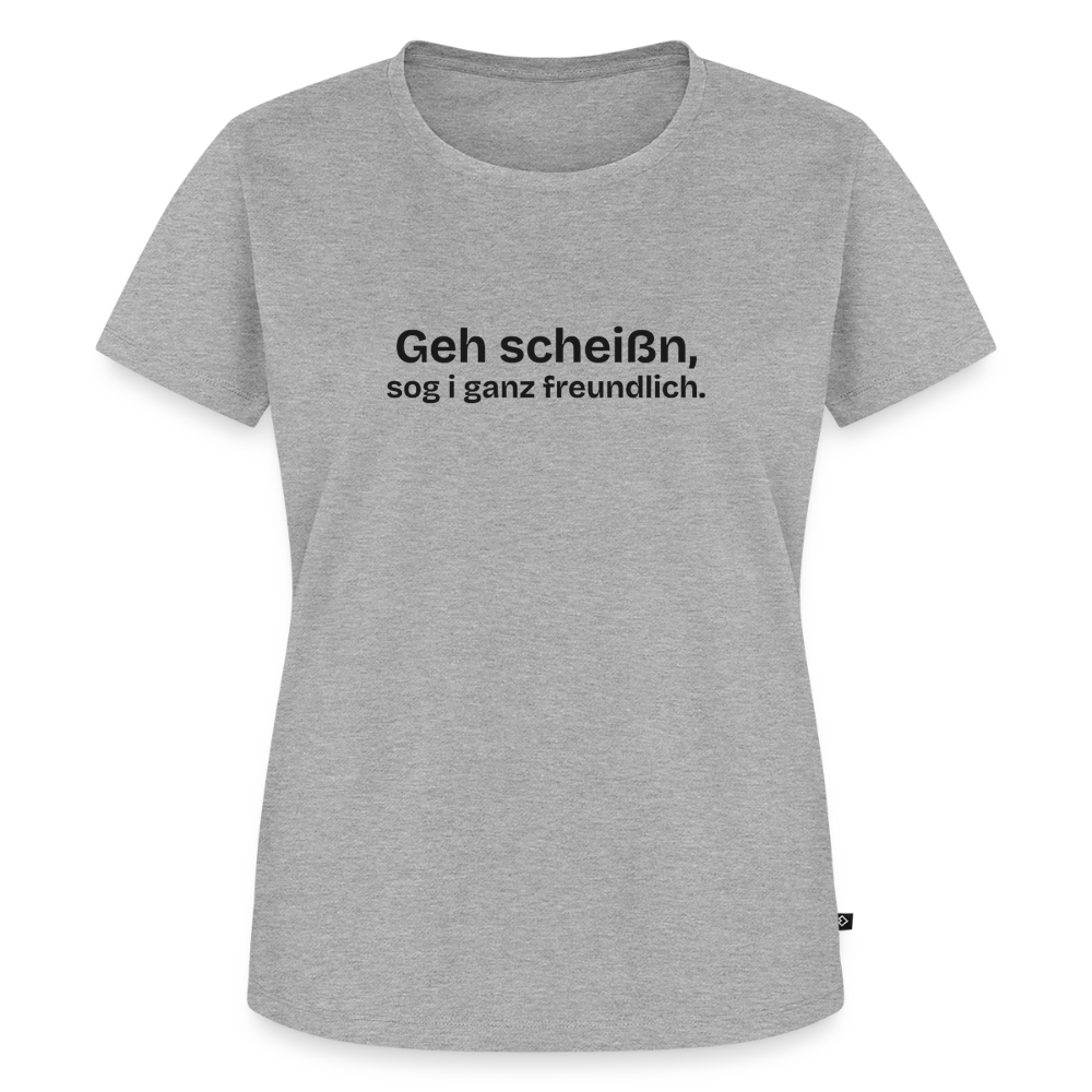 Geh scheißn, sog i ganz freundlich. - heather grey
