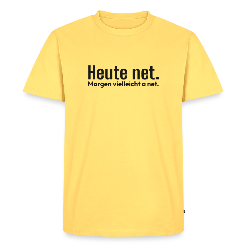 Heute net. Morgen vielleicht a net. - sky yellow