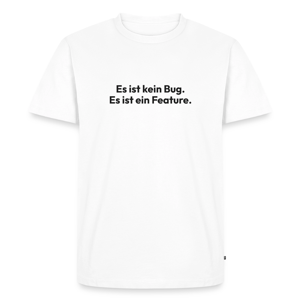 Es ist kein Bug. es ist ein Feature. - white