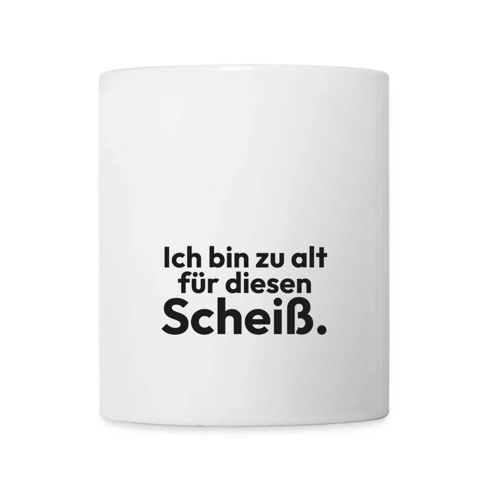 Ich bin zu alt für diesen Scheiß. - white
