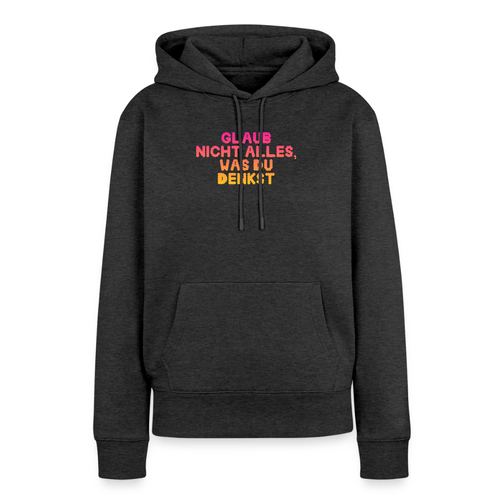 Glaub nicht alles, was du denkst. - heather anthracite