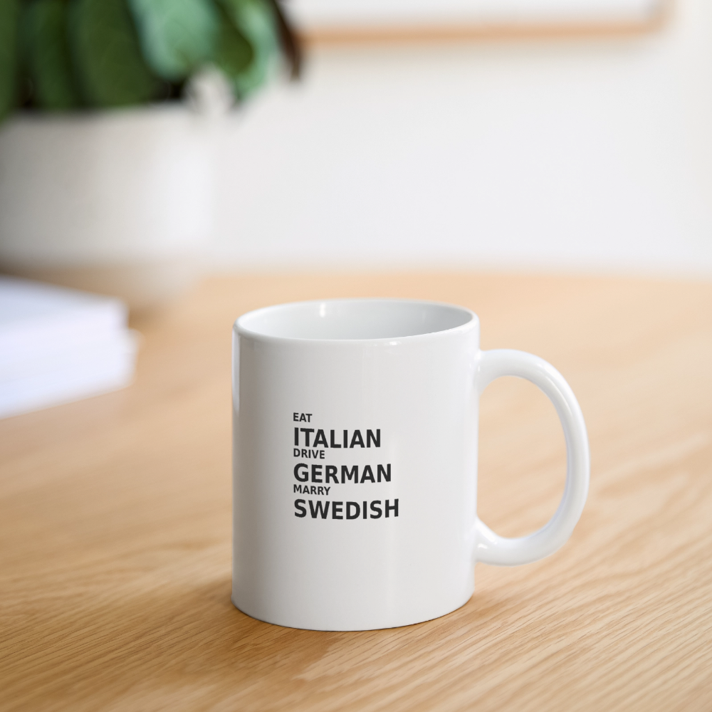 Eat Italian. Drive German. Marry Swedish. - white
