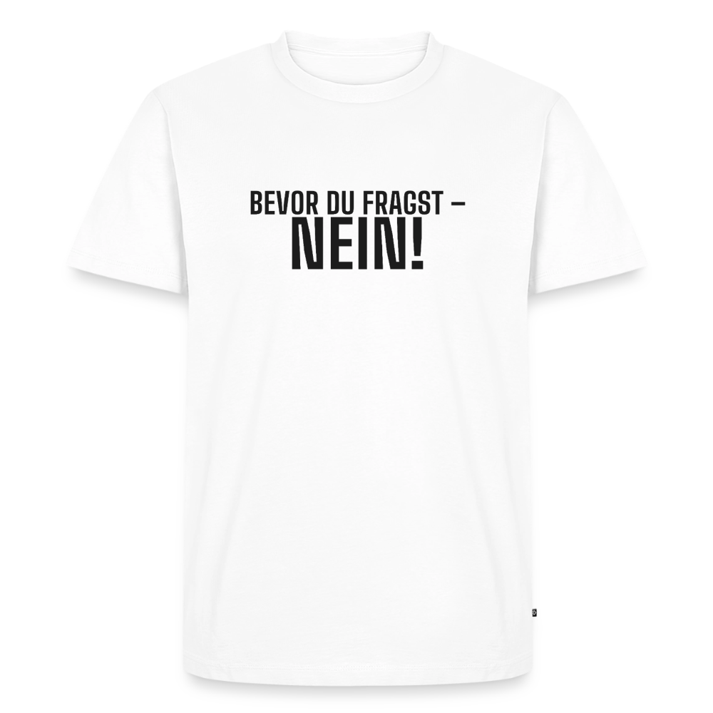 Bevor du fragst - Nein! - white