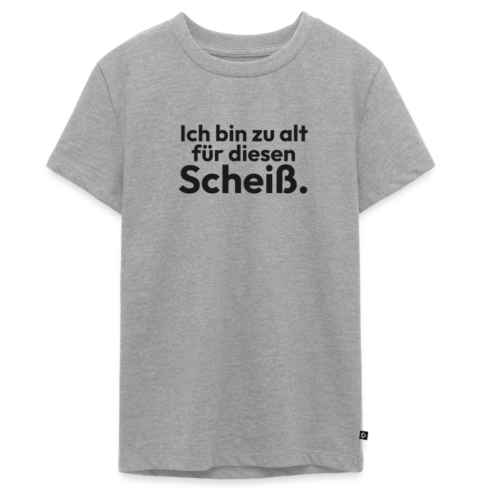 Ich bin zu alt für diesen Scheiß. - heather grey