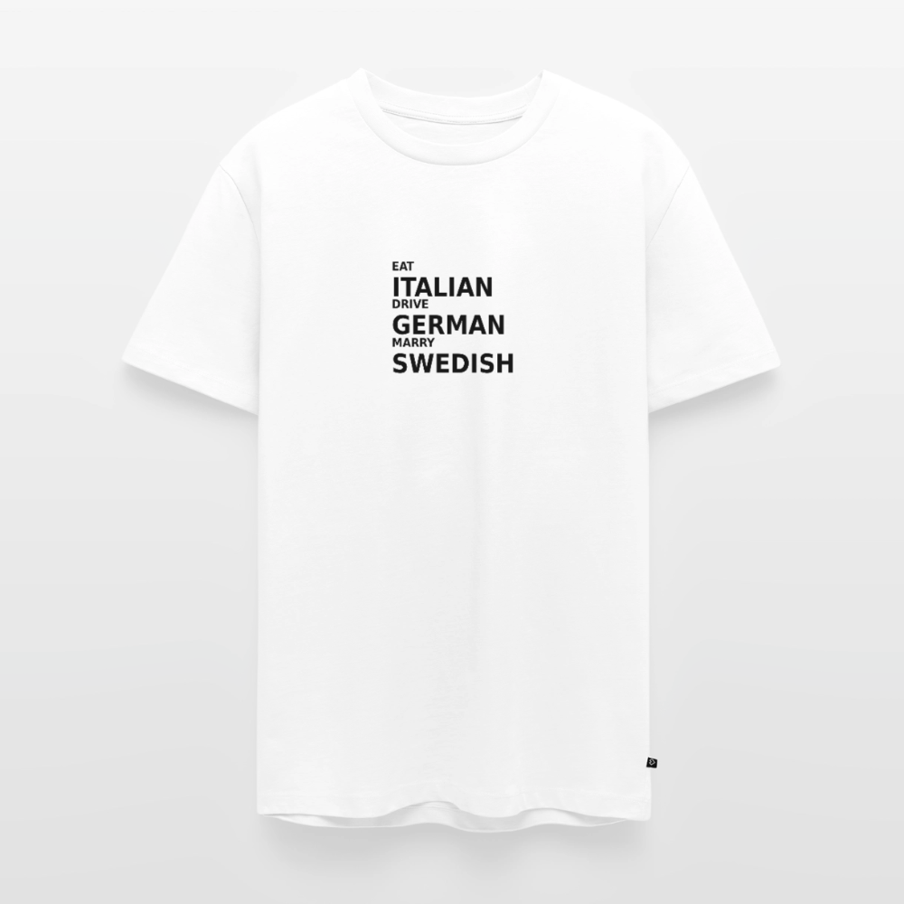 Eat Italian. Drive German. Marry Swedish - white