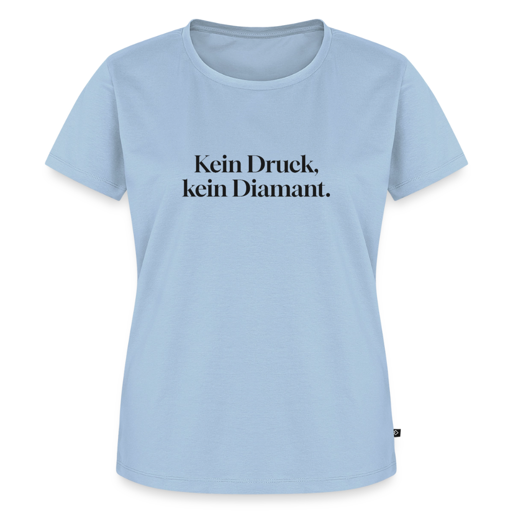 Kein Druck, kein Diamant. - light blue