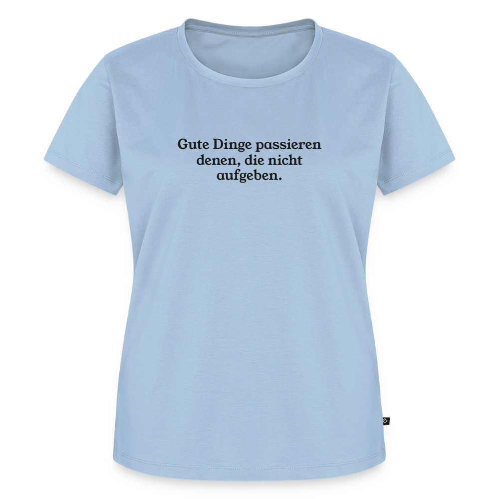 Gute Dinge passieren denen, die nicht aufgeben. - light blue