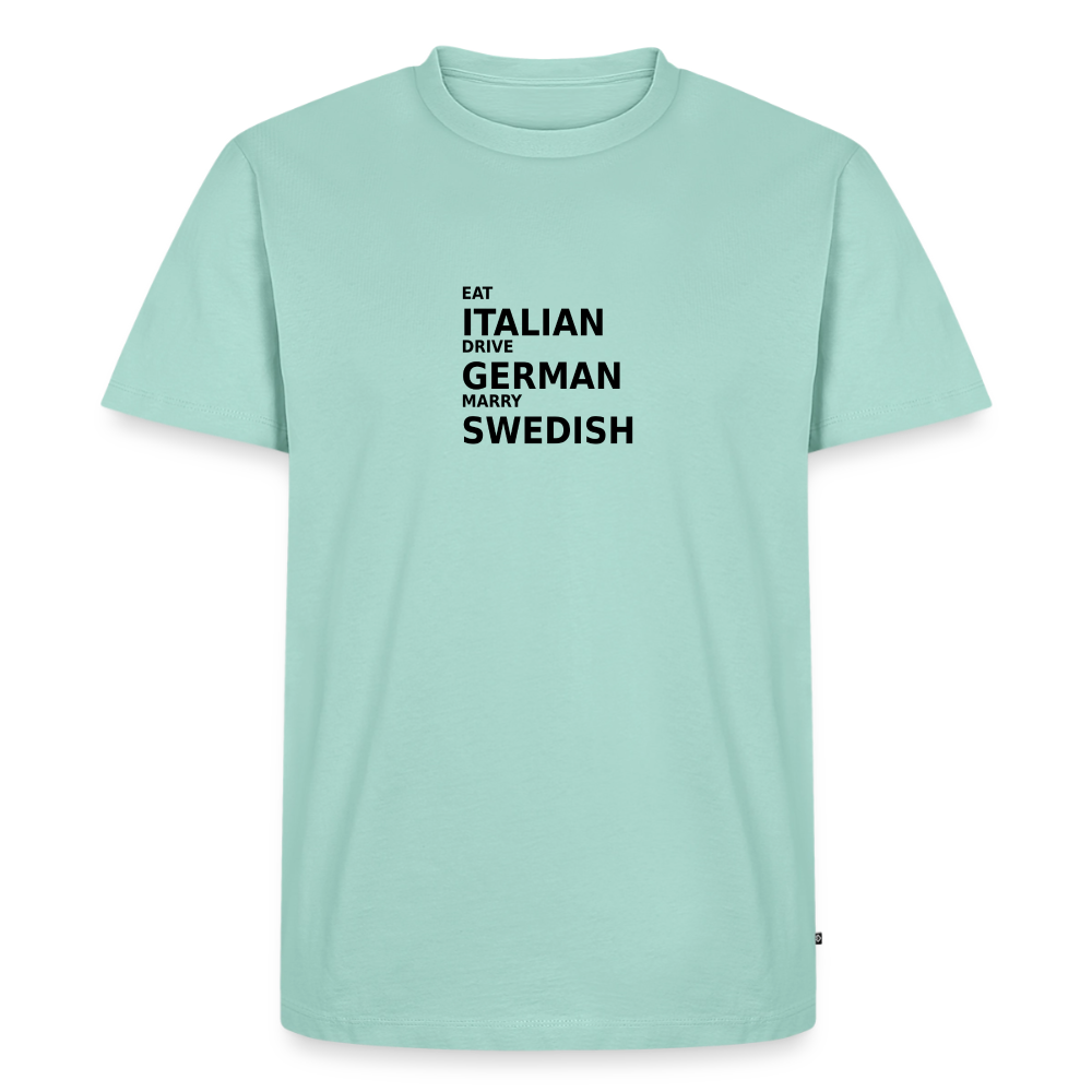 Eat Italian. Drive German. Marry Swedish. - mint 
