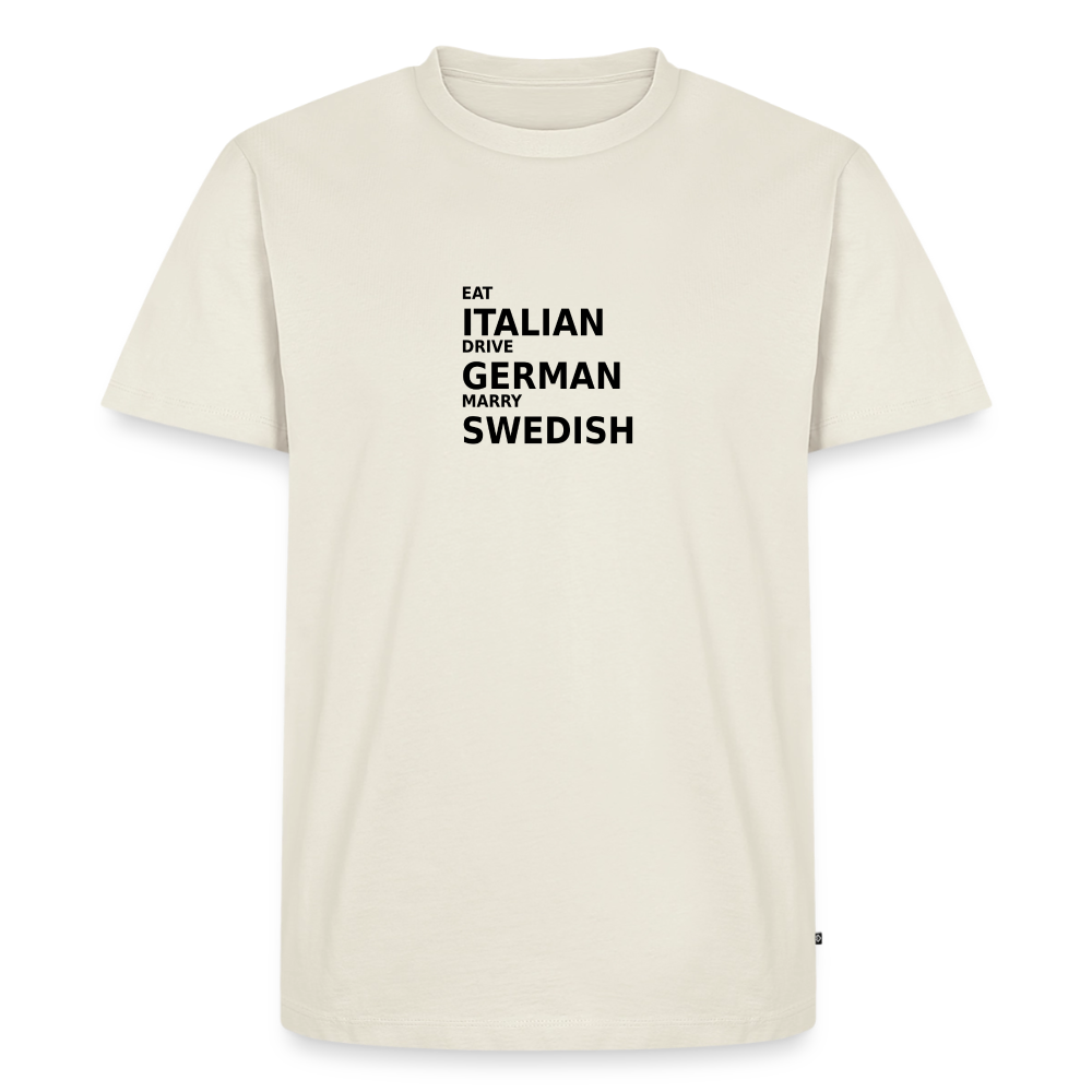 Eat Italian. Drive German. Marry Swedish. - off white