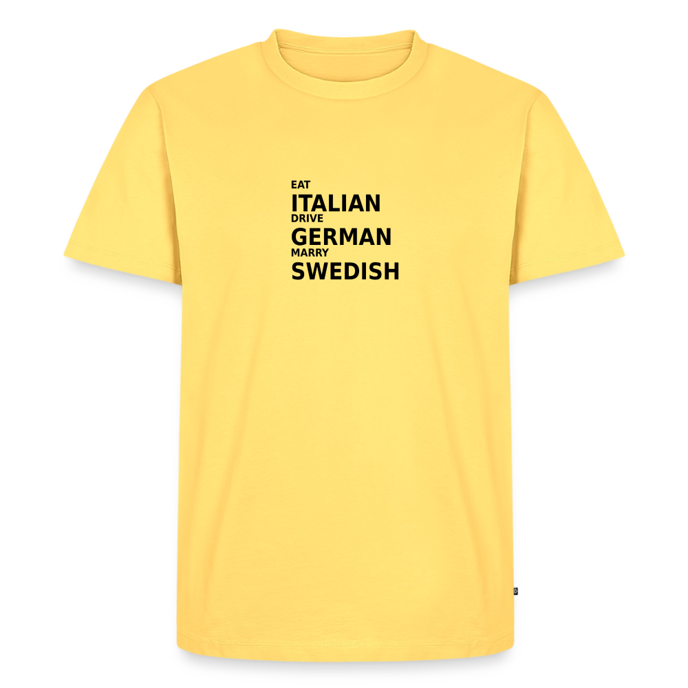 Eat Italian. Drive German. Marry Swedish - sky yellow